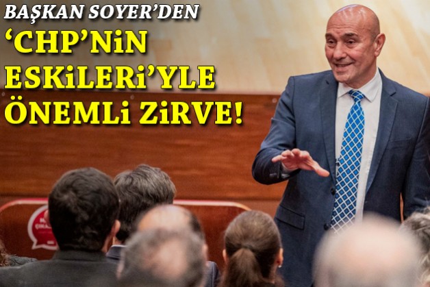 Başkan Soyer'den 'CHP'nin eskileri'yle önemli zirve!