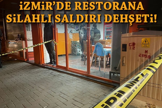 İzmir'de restorana silahlı saldırı dehşeti!