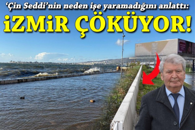 'Çin Seddi'nin neden işe yaramadığını anlattı: İzmir çöküyor!