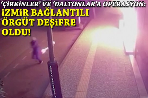 'Çirkinler' ve 'Daltonlar'a operasyon: İzmir bağlantılı örgüt deşifre oldu!