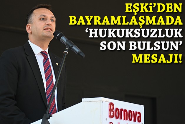 Eşki'den bayramlaşmada 'hukuksuzluk son bulsun' mesajı