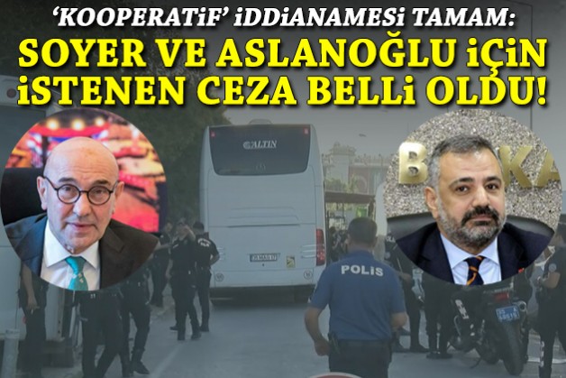 'Kooperatif' iddianamesi tamam: Soyer ve Aslanoğlu için istenen ceza belli oldu!