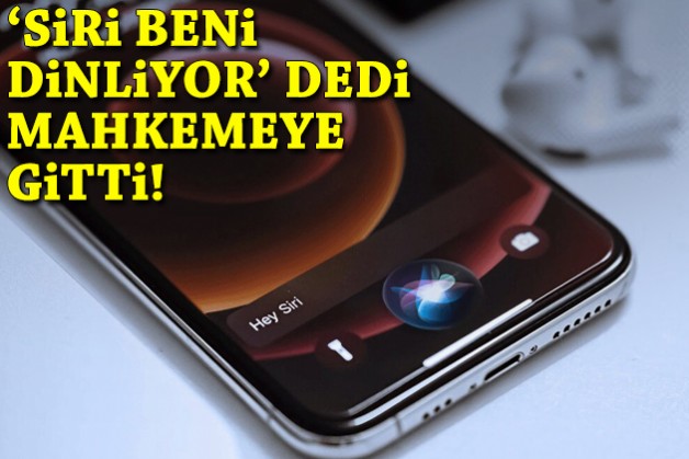 'Siri beni dinliyor' dedi, mahkemeye gitti!