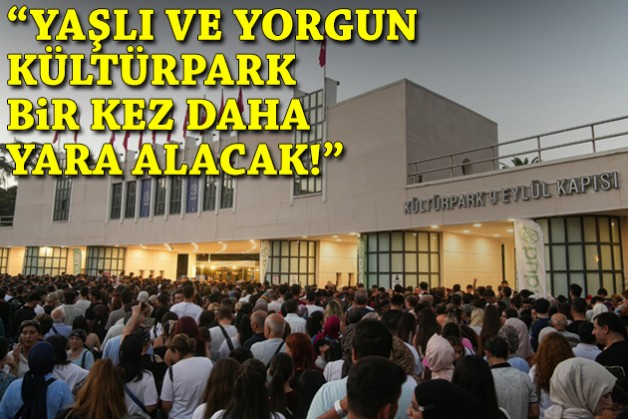 ''Yaşlı ve yorgun Kültürpark bir kez daha yara alacak!''