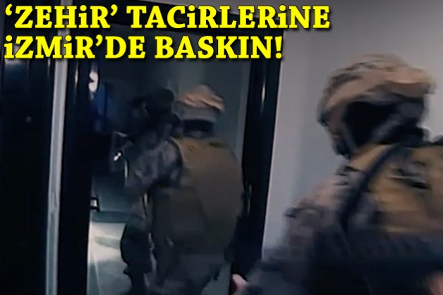 'Zehir' tacirlerine İzmir'de baskın!