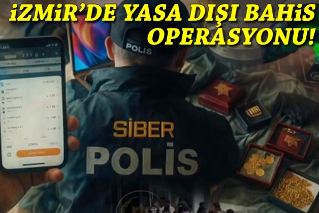 15 milyarlık para trafiği: İzmir'de yasa dışı bahis operasyonu!