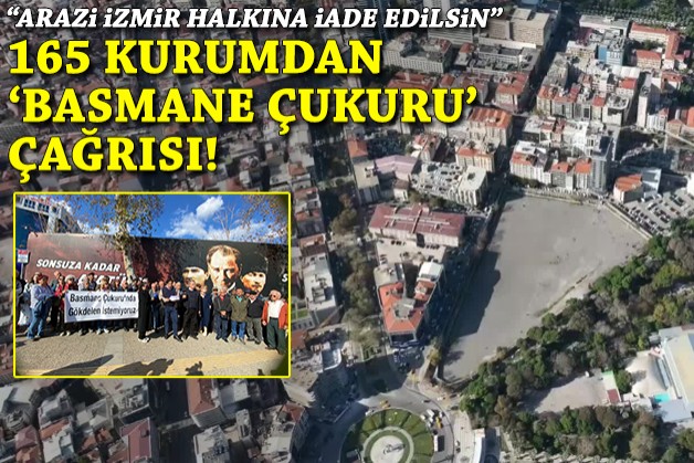 165 kurumdan Basmane Çukuru çağrısı: 'Arazi, İzmir halkına iade edilsin'