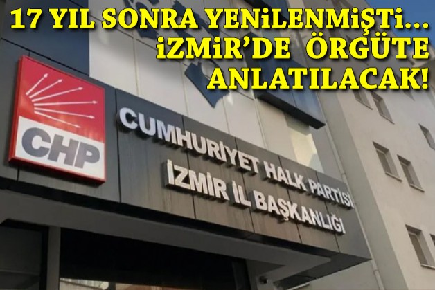 17 yıl sonra yenilenmişti... İzmir’de örgüte anlatılacak