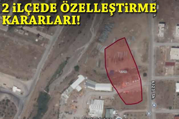 2 ilçede özelleştirme kararları!