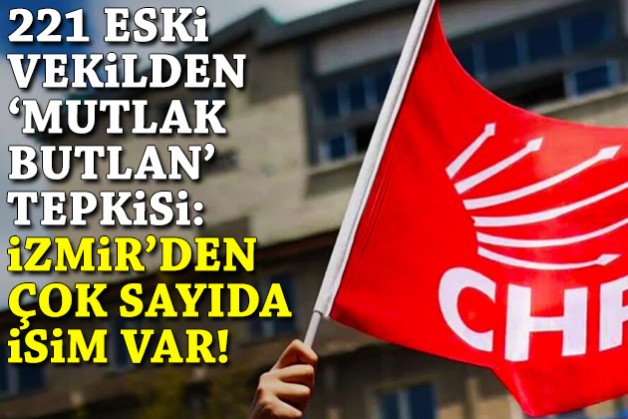 221 eski vekilden 'mutlak butlan' açıklaması: İzmir’den çok sayıda isim var!