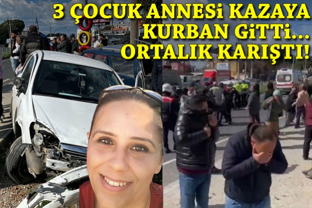 3 çocuk annesi kazaya kurban gitti, ortalık karıştı!