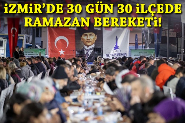 30 gün, 30 ilçe: İzmir'de ramazan bereketi!