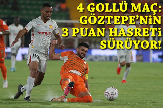 4 gollü maç: Göztepe'nin 3 puan hasreti sürüyor!