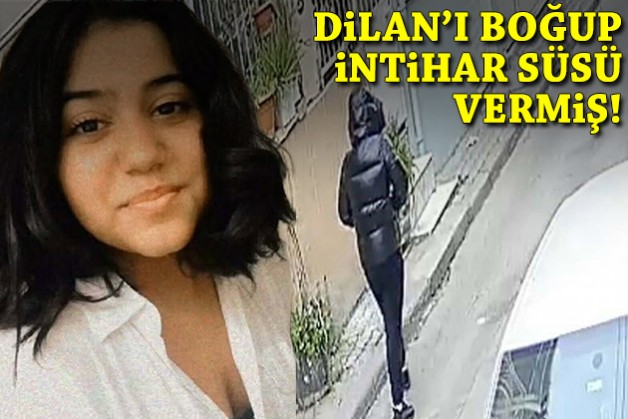 450 saatlik görüntü gerçeği ortaya çıkardı: Dilan'ı boğup, intihar süsü vermiş!