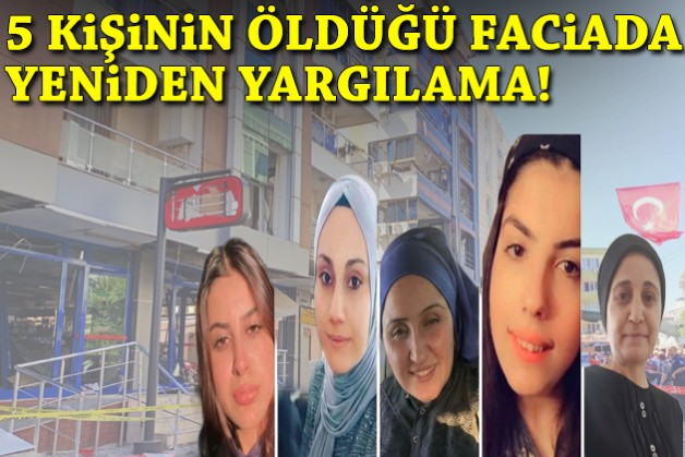 5 kişinin öldüğü faciada yeniden yargılama!