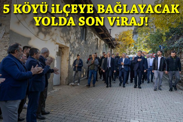 5 köyü ilçeye bağlayacak yolda son viraj!