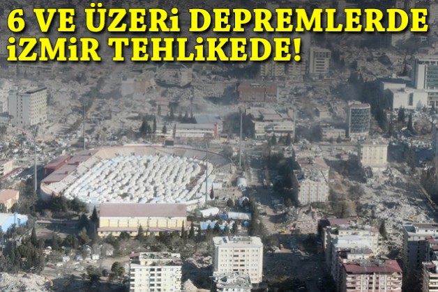 6'nın üzerindeki depremlerde İzmir tehlikede!