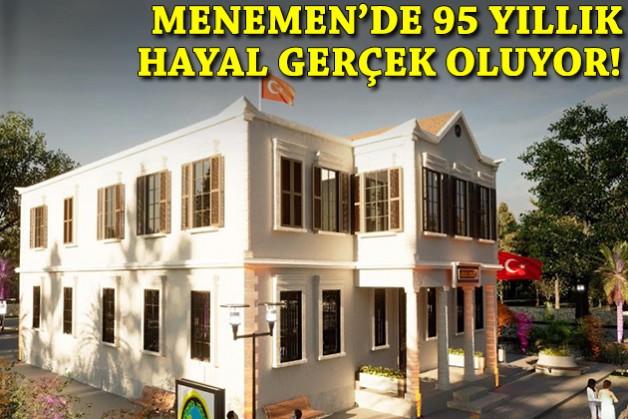 95 yıllık hayal gerçek oluyor: Menemen'e kent müzesi geliyor!