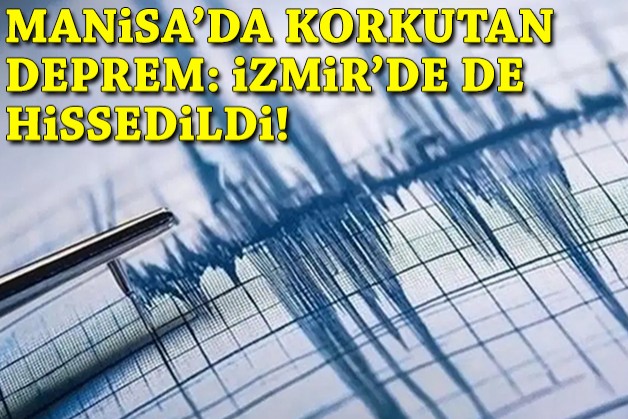 AFAD duyurdu: Manisa'da deprem... İzmir'de de hissedildi!