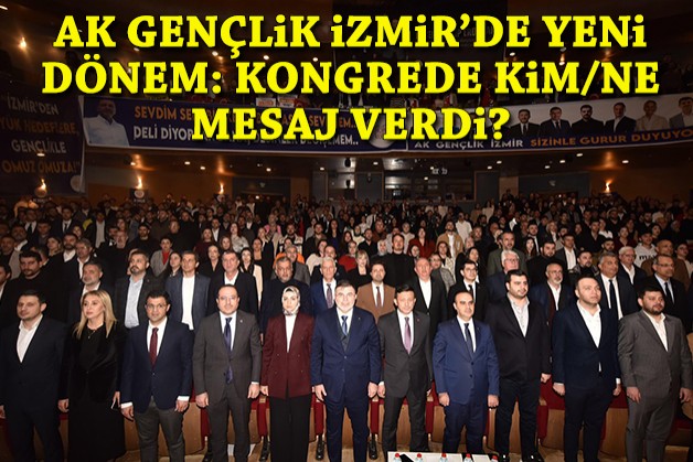 AK Gençlik İzmir'de yeni dönem: Kim ne mesaj verdi?