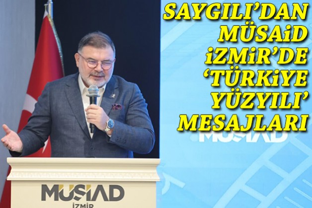 AK Parti İzmir İl Başkanı Saygılı: Türkiye Yüzyılı, güçlü bir Türkiye idealidir