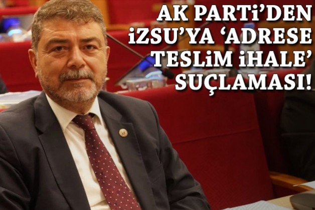 AK Parti'den 'İZSU'da adrese teslim ihale' suçlaması!