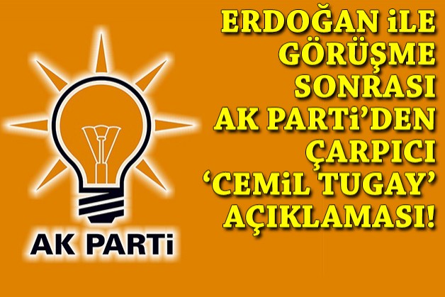 AK Parti'den flaş 'Cemil Tugay' açıklaması