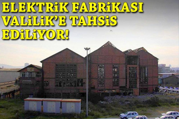 AK Partili İnan'dan 'Elektrik Fabrikası' açıklaması: Valilik'e tahsis ediliyor!