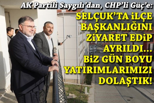 AK Partili Saygılı'dan CHP'li Güç'e 'saha ve hizmet' yanıtı!