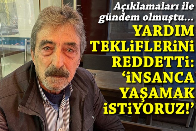 Açıklamalarıyla gündem olmuştu... Yardım tekliflerini reddeden emekli Niyazi Yıldız: İnsanca yaşamak istiyoruz!