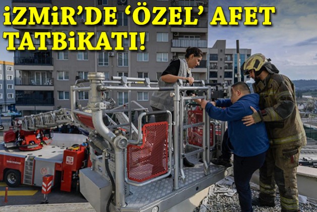 Afetlerde kimse geride kalmayacak: İzmir'de 'özel' tatbikat!