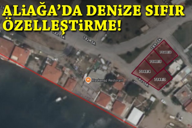 Aliağa'da denize sıfır özelleştirme!