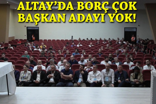 Altay'da borç çok, başkan adayı yok!