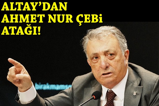 Altay'dan Ahmet Nur Çebi atağı