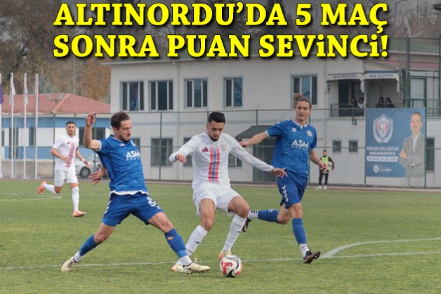 Altınordu'da 5 maç sonra puan morali!