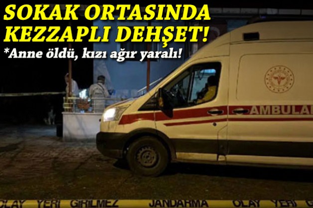 Anne öldü, kızı ağır yaralı: Sokak ortasında kezzaplı dehşet!