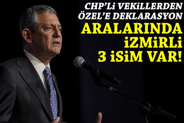 Aralarında İzmirli 3 isim de var: CHP'li vekillerden Özel'e deklarasyon!