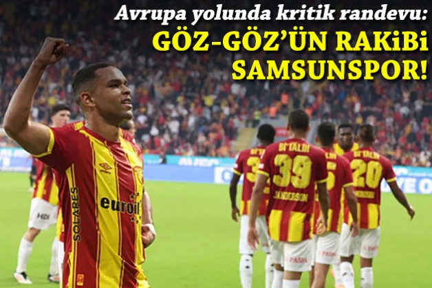 Avrupa yolunda kritik randevu: Göz-Göz, Samsunspor'u ağırlayacak!