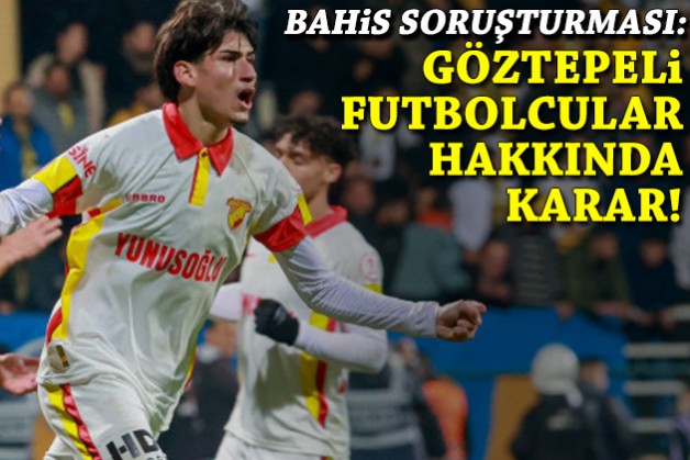 Bahis soruşturmasında Göztepeli oyuncular hakkında karar!