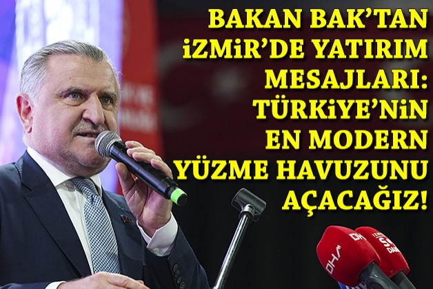 Bakan Bak'tan İzmir'de yatırım mesajları: Türkiye'nin en modern yüzme havuzunu açacağız!