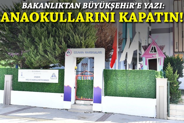 Bakanlıktan 'Anaokullarını kapatın' yazısı: Büyükşehir'den açıklama!
