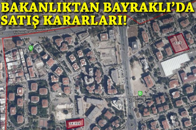 Bakanlıktan Bayraklı'da satış kararları!