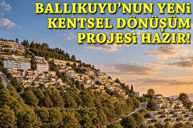 Ballıkuyu’nun yeni kentsel dönüşüm projesi hazır