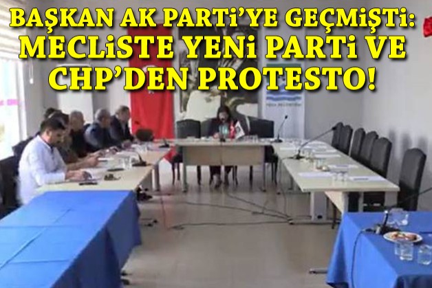 Başkan AK Parti'ye geçmişti: Mecliste protesto!