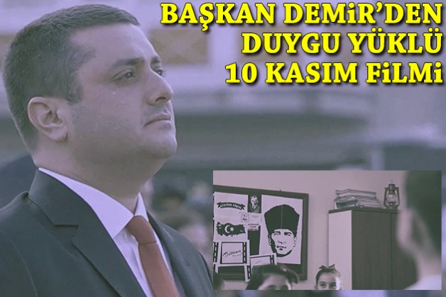 Başkan Demir’den duygu yüklü 10 Kasım filmi
