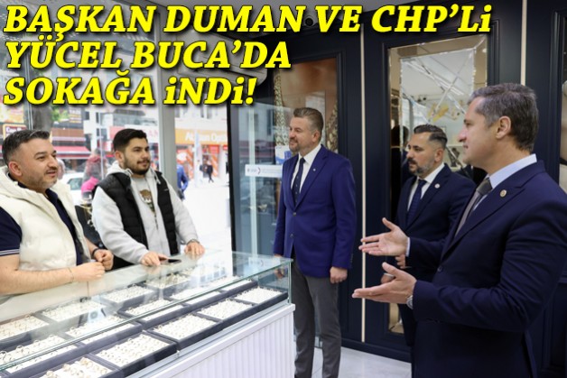 Başkan Duman ve CHP'li Yücel Buca'da sokağa indi