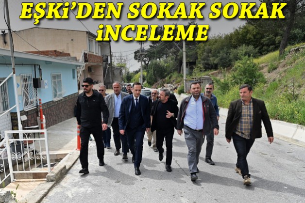 Başkan Eşki'den sokak sokak inceleme