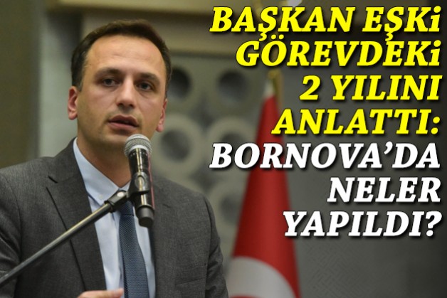 Başkan Eşki görevdeki 2 yılını anlattı: Bornova'da neler yapıldı?