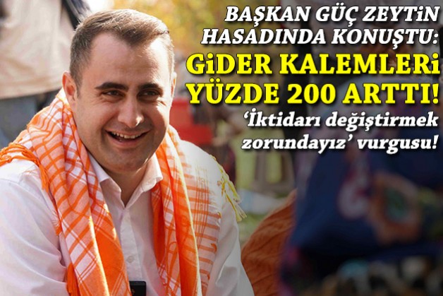 Başkan Güç zeytin hasadında konuştu: Gider kalemlerinde yüzde 200 artış!