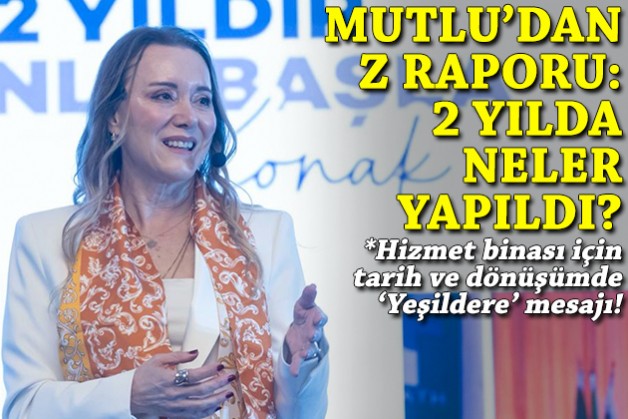 Başkan Mutlu'dan Z raporu: Konak'ta 2 yılda neler yapıldı?